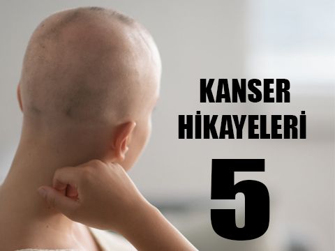 Kanser Hikayeleri (5)