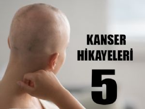 Kanser Hikayeleri (5)